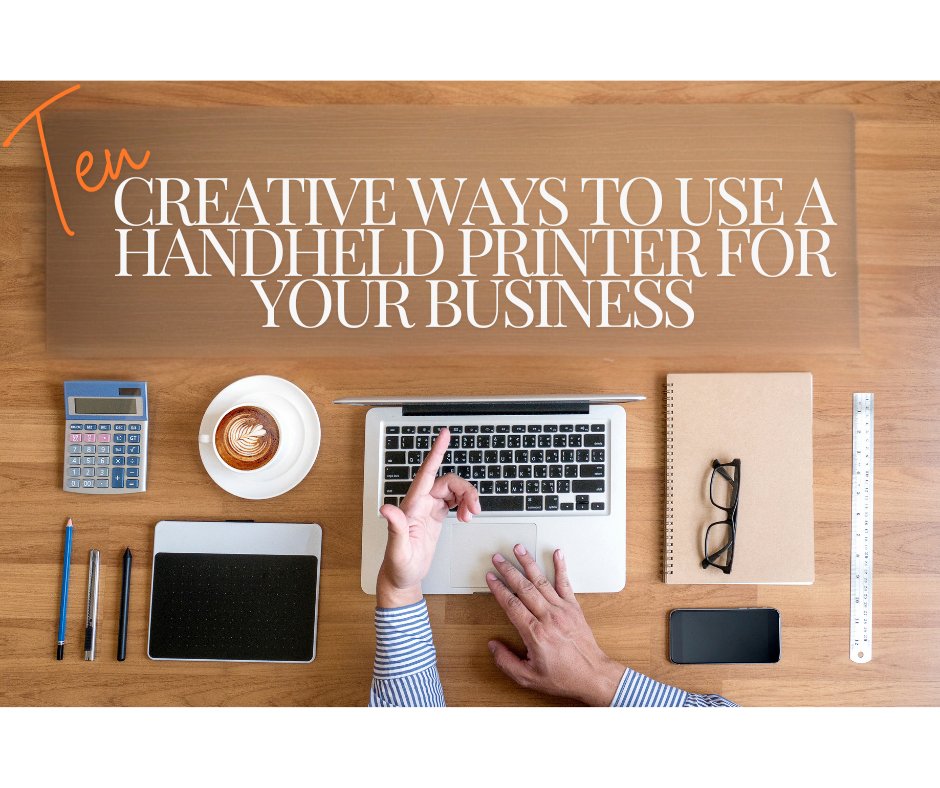 10 Creative Ways to Use a Handheld Printer for Your Business - Print Peak